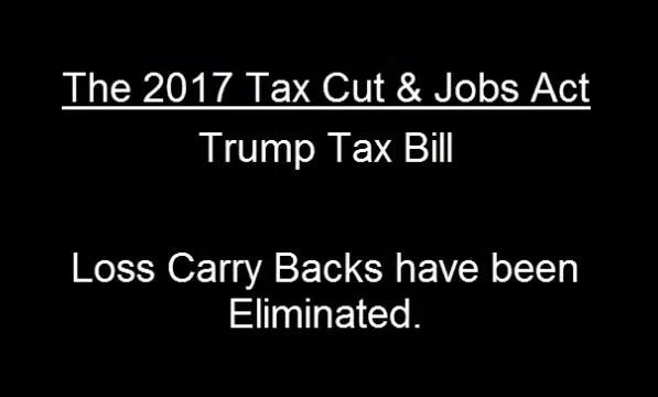 Trump tax bill loss carry backs have been eliminated